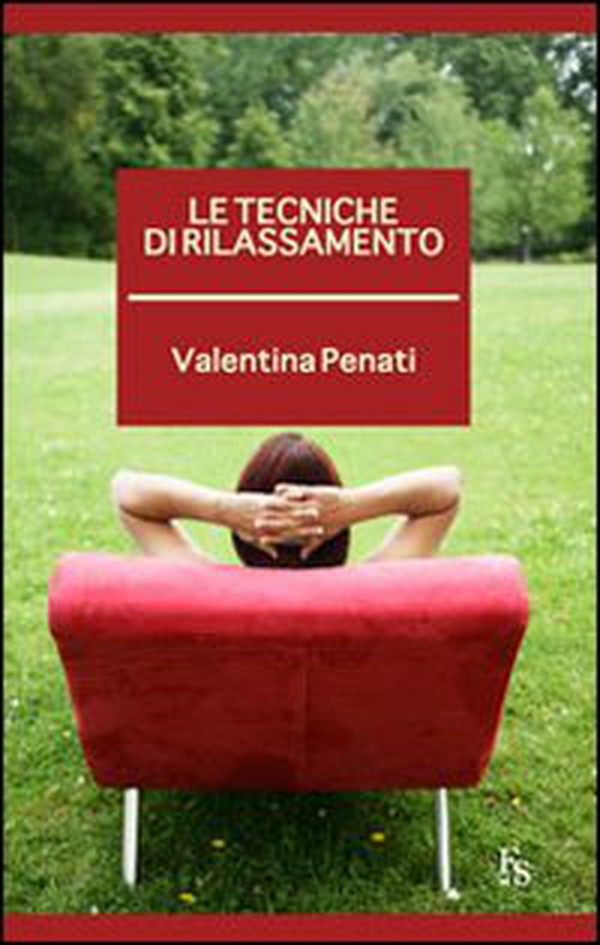Le tecniche di rilassamento - Librerie.coop Le tecniche di rilassamento - Librerie.coop