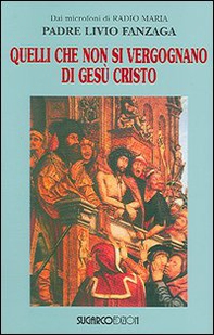 Quelli che non si vergognano di Gesù Cristo - Librerie.coop