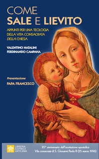 Come sale e lievito. Appunti per una teologia della Vita Consacrata della Chiesa - Librerie.coop