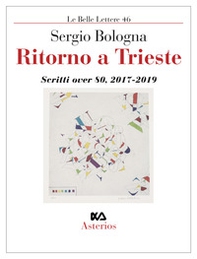 Ritorno a Trieste. Scritti over 80 (2017-2019) - Librerie.coop Ritorno a Trieste. Scritti over 80 (2017-2019) - Librerie.coop