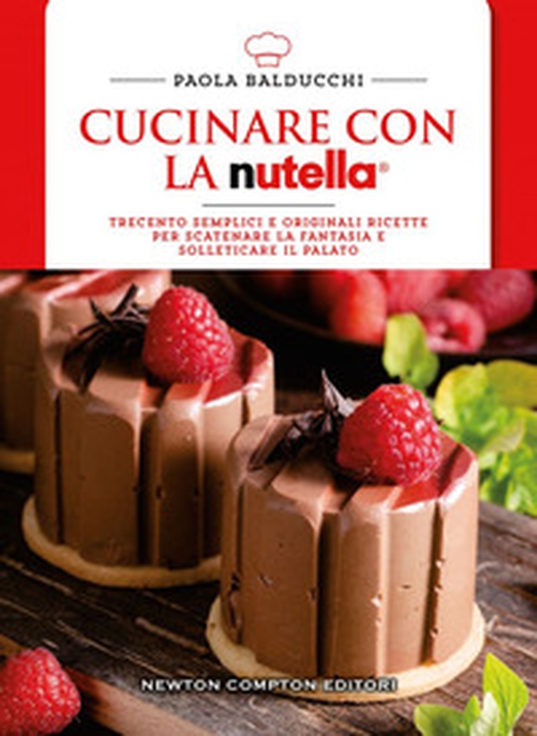 Cucinare con la Nutella®. Trecento semplici e originali ricette per scatenare la fantasia e solleticare il palato - Librerie.coop Cucinare con la Nutella®. Trecento semplici e originali ricette per scatenare la fantasia e solleticare il palato - Librerie.coop