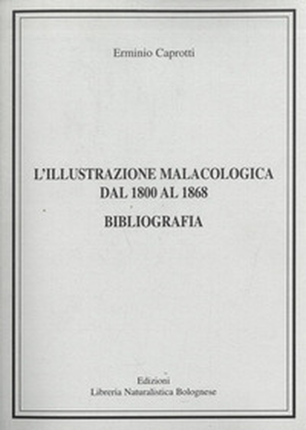 L'illustrazione malacologica dal 1800 al 1868. Bibliografia - Librerie.coop L'illustrazione malacologica dal 1800 al 1868. Bibliografia - Librerie.coop