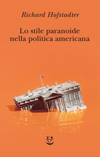 Lo stile paranoide nella politica americana - Librerie.coop