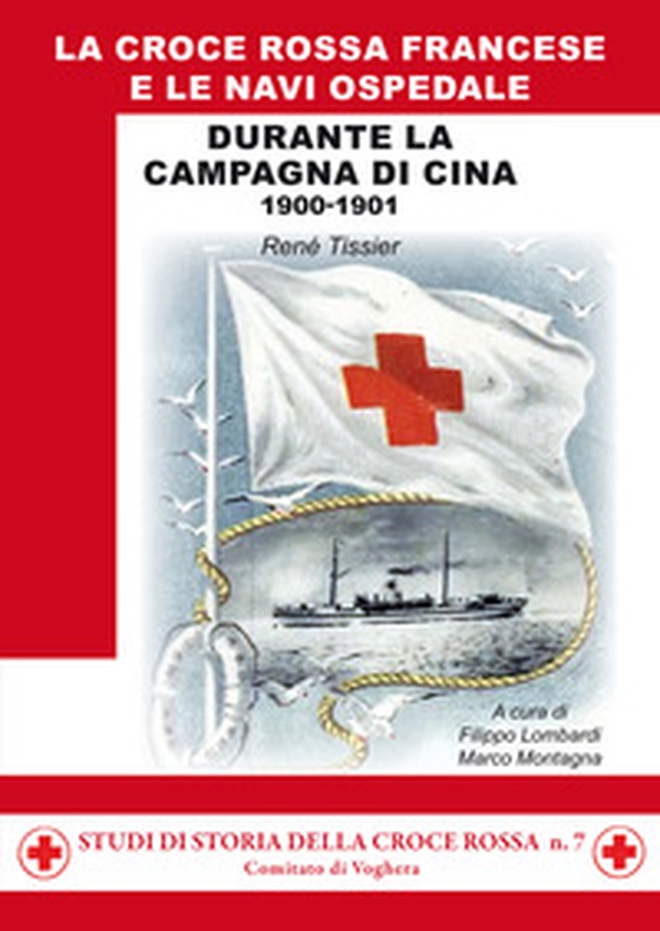 La croce rossa francese e le navi ospedale durante la campagna di Cina 1900-1901 - Librerie.coop