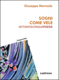 Sogni come vele. Settantacinque poesie - Librerie.coop