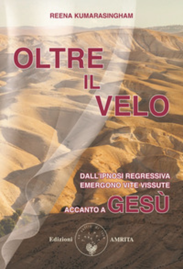 Oltre il velo. Dall'ipnosi regressiva emergono vite vissute accanto a Gesù - Librerie.coop Oltre il velo. Dall'ipnosi regressiva emergono vite vissute accanto a Gesù - Librerie.coop