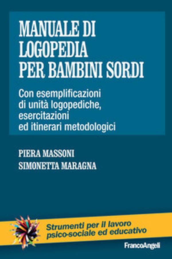 Manuale di logopedia per bambini sordi. Con esemplificazioni di unità logopediche, esercitazioni ed itinerari metodologici - Librerie.coop Manuale di logopedia per bambini sordi. Con esemplificazioni di unità logopediche, esercitazioni ed itinerari metodologici - Librerie.coop