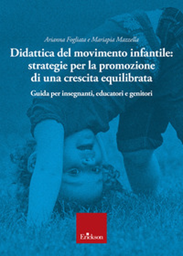 Didattica del movimento infantile: strategie per la promozione di una crescita equilibrata. Guida per insegnanti, educatori e genitori - Librerie.coop Didattica del movimento infantile: strategie per la promozione di una crescita equilibrata. Guida per insegnanti, educatori e genitori - Librerie.coop