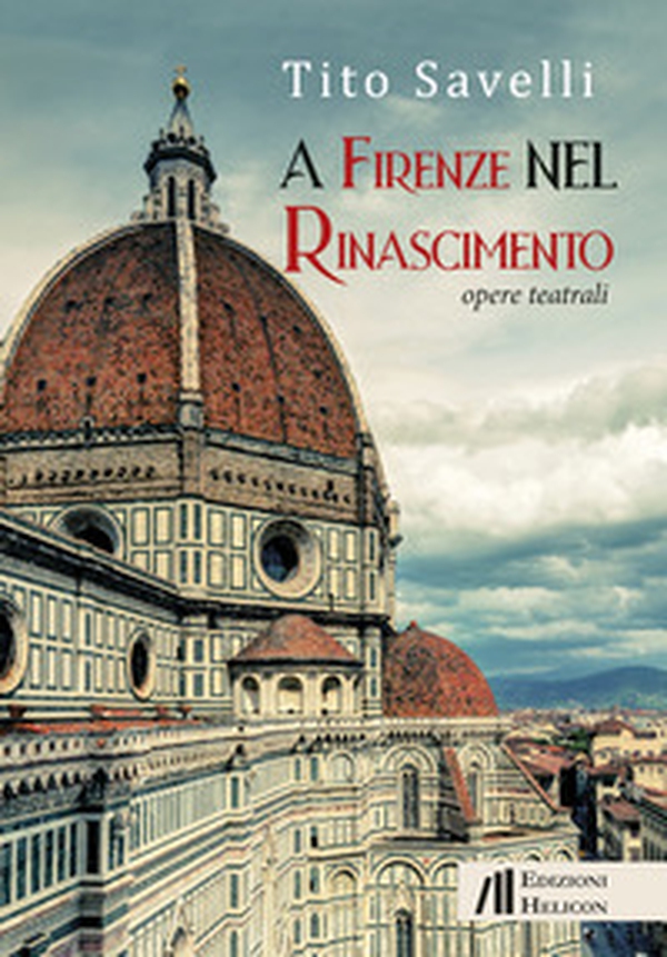 A Firenze nel Rinascimento. Opere teatrali - Librerie.coop A Firenze nel Rinascimento. Opere teatrali - Librerie.coop