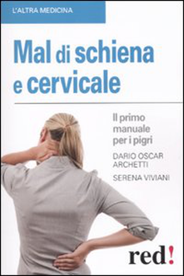 Mal di schiena e cervicale. Il primo manuale per pigri - Librerie.coop Mal di schiena e cervicale. Il primo manuale per pigri - Librerie.coop