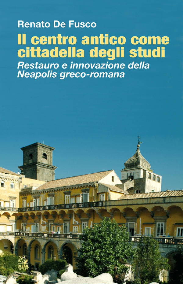 IL CENTRO ANTICO COME CITTADELLA DEGLI STUDI Restauro e innovazione della Neapolis greco-romana - Librerie.coop IL CENTRO ANTICO COME CITTADELLA DEGLI STUDI Restauro e innovazione della Neapolis greco-romana - Librerie.coop