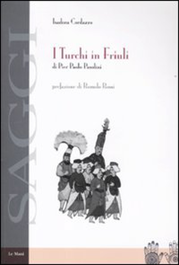 I turchi in Friuli di Pier Paolo Pasolini - Librerie.coop I turchi in Friuli di Pier Paolo Pasolini - Librerie.coop