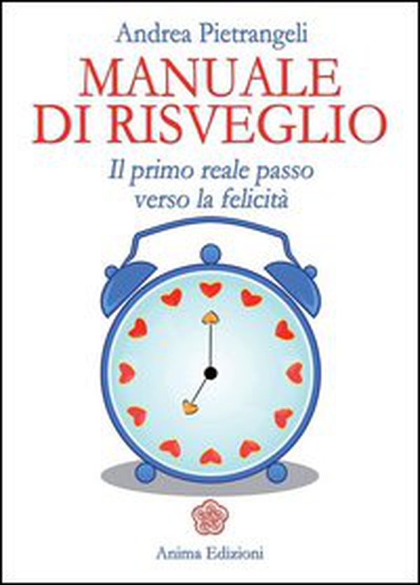 Manuale di risveglio. Il primo reale passo verso la felicità - Librerie.coop Manuale di risveglio. Il primo reale passo verso la felicità - Librerie.coop
