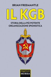 Il KGB. Storia della più potente organizzazione spionistica - Librerie.coop