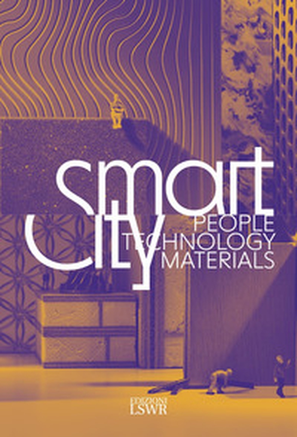 Smart City. People, technology, materials - Librerie.coop Smart City. People, technology, materials - Librerie.coop