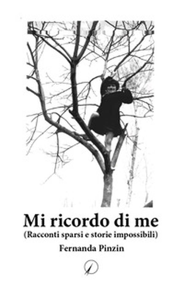 Mi ricordo di me. (Racconti sparsi e storie impossibili) - Librerie.coop Mi ricordo di me. (Racconti sparsi e storie impossibili) - Librerie.coop