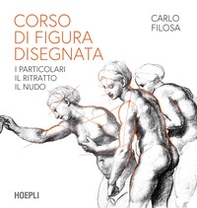 Corso di figura disegnata. I particolari, il ritratto, il nudo - Librerie.coop Corso di figura disegnata. I particolari, il ritratto, il nudo - Librerie.coop