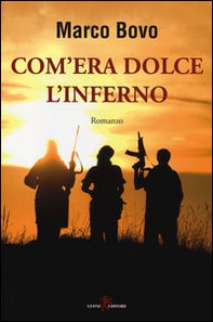 Com'era dolce l'inferno - Librerie.coop Com'era dolce l'inferno - Librerie.coop