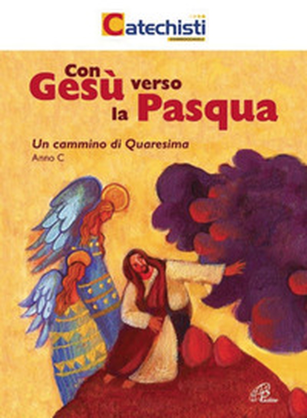Con Gesù verso la Pasqua. Un cammino di Quaresima. Anno C - Librerie.coop Con Gesù verso la Pasqua. Un cammino di Quaresima. Anno C - Librerie.coop