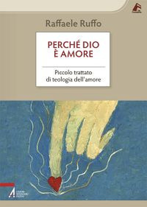 Perché Dio è amore. Piccolo trattato di teologia dell'amore - Librerie.coop Perché Dio è amore. Piccolo trattato di teologia dell'amore - Librerie.coop