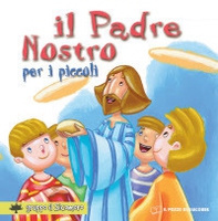Il «Padre nostro» per i piccoli - Librerie.coop Il «Padre nostro» per i piccoli - Librerie.coop