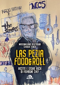 Las Pezia Food&Roll. Ricette e storie rock di Fishbone Chef - Librerie.coop