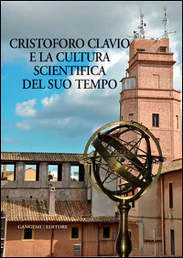 Cristoforo Clavio e la cultura scientifica del suo tempo - Librerie.coop Cristoforo Clavio e la cultura scientifica del suo tempo - Librerie.coop