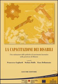 La capacitazione dei disabili. Una valutazione delle politiche di inserimento lavorativo nella provincia di Bolzano - Librerie.coop