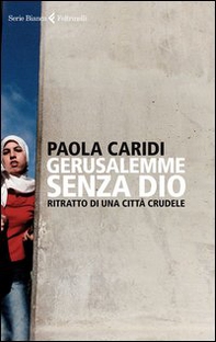 Gerusalemme senza Dio. Ritratto di una città crudele - Librerie.coop Gerusalemme senza Dio. Ritratto di una città crudele - Librerie.coop