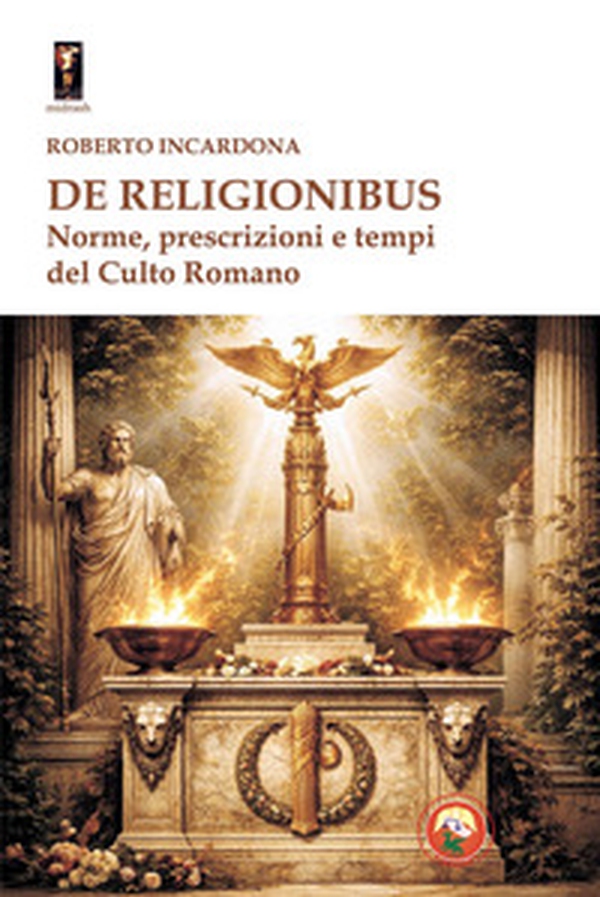 De religionibus. Norme, prescrizioni e tempi del culto romano - Librerie.coop