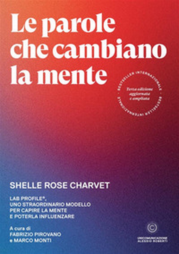 Le parole che cambiano la mente. Lab Profile®, uno straordinario modello per capire la mente e poterla influenzare - Librerie.coop Le parole che cambiano la mente. Lab Profile®, uno straordinario modello per capire la mente e poterla influenzare - Librerie.coop