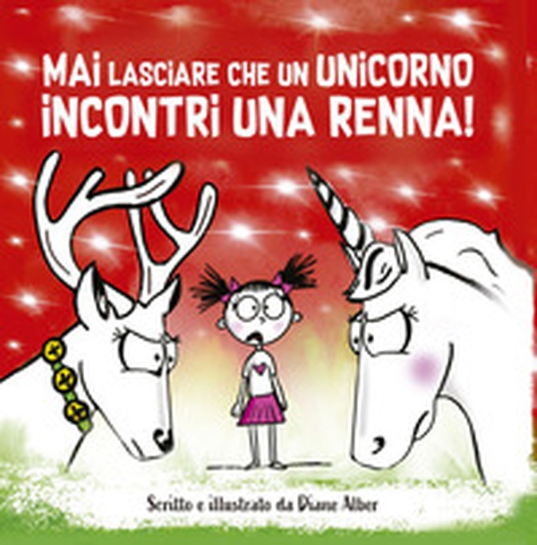 Mai lasciare che un unicorno incontri una renna! - Librerie.coop