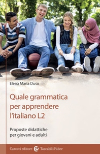 Quale grammatica per apprendere l'italiano L2. Proposte didattiche per giovani e adulti - Librerie.coop