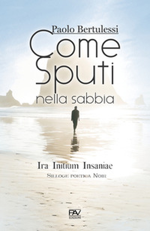 Come sputi nella sabbia. Ira initium insaniae - Librerie.coop Come sputi nella sabbia. Ira initium insaniae - Librerie.coop