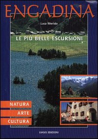 Engadina. Natura, arte, cultura. le più belle escursioni - Librerie.coop