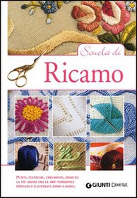 Scuola di ricamo. Punti, tecniche, strumenti, tessuti: la più amata tra le arti femminili spiegata e illustrata passo a passo - Librerie.coop Scuola di ricamo. Punti, tecniche, strumenti, tessuti: la più amata tra le arti femminili spiegata e illustrata passo a passo - Librerie.coop