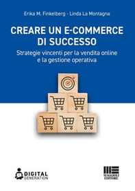Creare un e-commerce di successo. Strategie vincenti per la vendita online e la gestione operativa - Librerie.coop