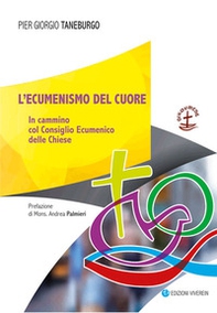 L'ecumenismo del cuore. In cammino col Consiglio Ecumenico delle Chiese - Librerie.coop