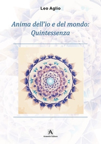 Anima dell'io e del mondo: Quintessenza - Librerie.coop