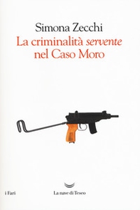 La criminalità «servente» nel caso Moro - Librerie.coop