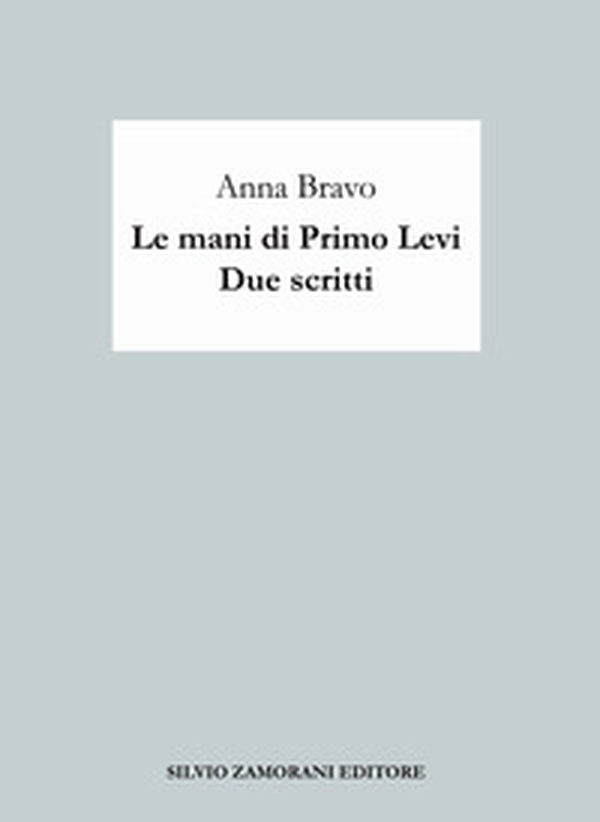 Le mani di Primo Levi. Due scritti - Librerie.coop Le mani di Primo Levi. Due scritti - Librerie.coop