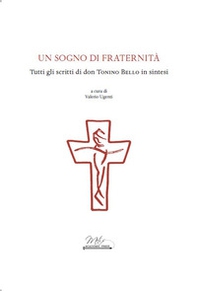 Un sogno di Fraternità. Tutti gli scritti di don Tonino Bello in sintesi - Librerie.coop
