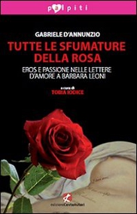 Tutte le sfumature della rosa. Eros e passione nelle lettere d'amore a Barbara Leoni - Librerie.coop Tutte le sfumature della rosa. Eros e passione nelle lettere d'amore a Barbara Leoni - Librerie.coop