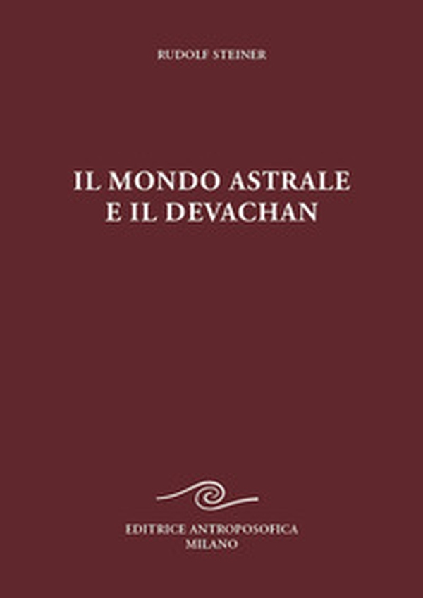 Il mondo astrale e il devachan - Librerie.coop Il mondo astrale e il devachan - Librerie.coop