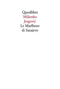 Le Marlboro di Sarajevo - Librerie.coop
