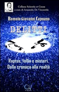 Delitti. Raptus, follia e misteri. Dalla cronaca alla realtà - Librerie.coop
