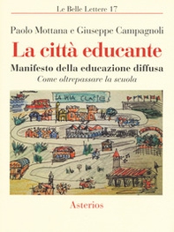 La città educante. Manifesto della educazione diffusa. Come oltrepassare la scuola - Librerie.coop