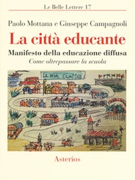 La città educante. Manifesto della educazione diffusa. Come oltrepassare la scuola - Librerie.coop La città educante. Manifesto della educazione diffusa. Come oltrepassare la scuola - Librerie.coop