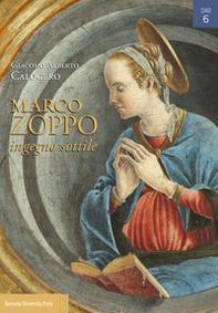 Marco Zoppo ingegno sottile. Pittura e Umanesimo tra Padova, Venezia e Bologna - Librerie.coop