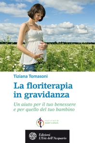 La floriterapia in gravidanza - Librerie.coop La floriterapia in gravidanza - Librerie.coop